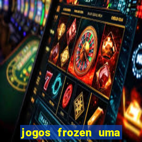 jogos frozen uma aventura congelante problema em dobro